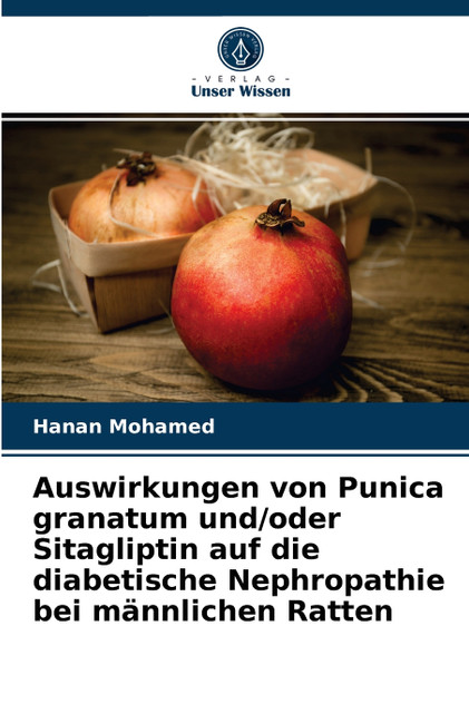 Auswirkungen von Punica granatum und/oder Sitagliptin auf die diabetische Nephropathie bei männlichen Ratten