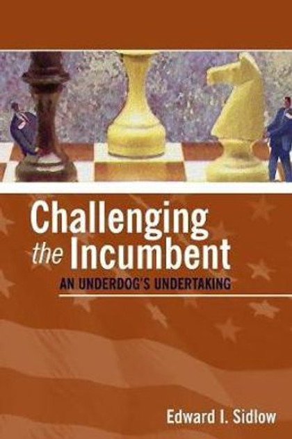 Challenging the Incumbent Challenging the Incumbent