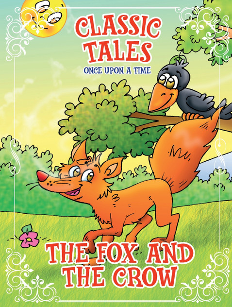 Classic Tales Once Upon a Time - The Fox and the Crow Classic Tales Once Upon a Time - The Fox and the Crow