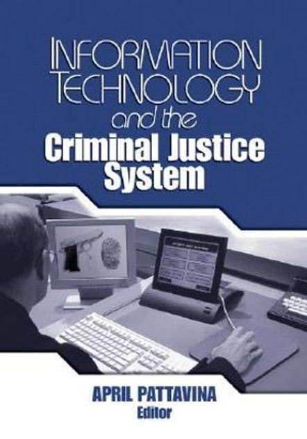 Information Technology and the Criminal Justice System Information Technology and the Criminal Justice System