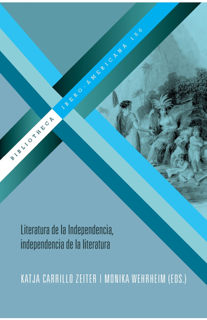 Literatura de la Independencia, independencia de la literatura Literatura de la Independencia, independencia de la literatura