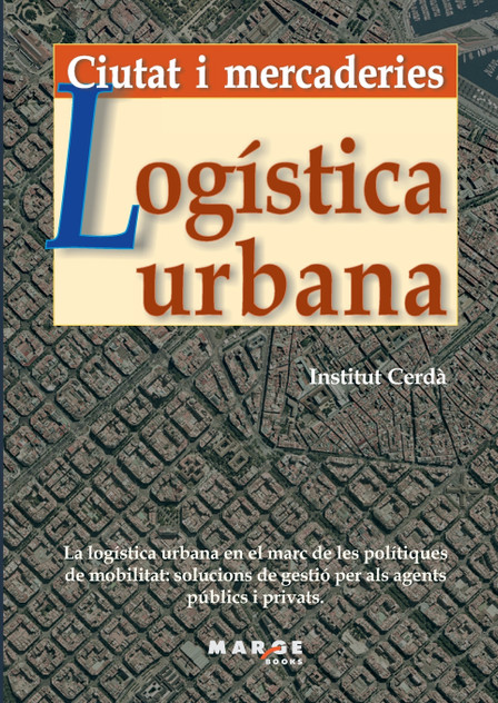 Logística urbana. Ciutat i mercaderies Logística urbana. Ciutat i mercaderies