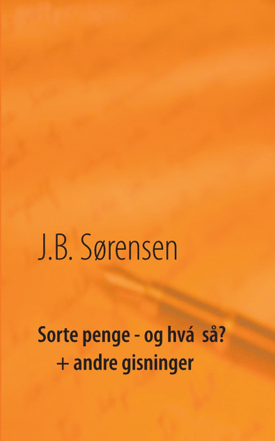 Sorte penge - og hvá så? + andre gisninger Sorte penge - og hvá så? + andre gisninger