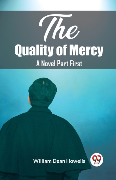The Quality of Mercy A Novel Part First The Quality of Mercy A Novel Part First