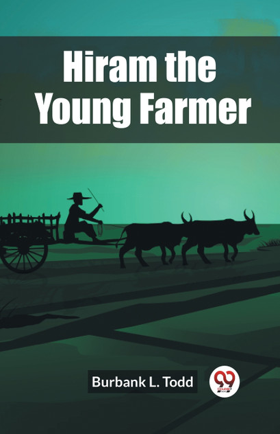 Hiram the Young Farmer Hiram the Young Farmer