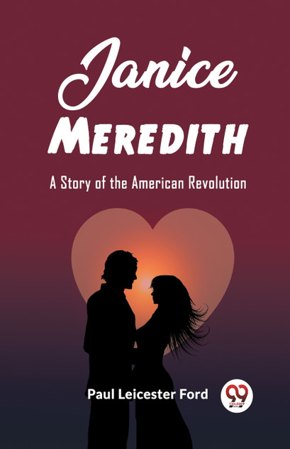 Janice Meredith A Story of the American Revolution Janice Meredith A Story of the American Revolution