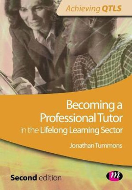 Becoming a Professional Tutor in the Lifelong Learning Sector Becoming a Professional Tutor in the Lifelong Learning Sector