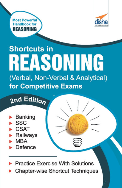 Shortcuts in Reasoning (Verbal, Non-Verbal, Analytical & Critical) for Competitive Exams 2nd Edition Shortcuts in Reasoning (Verbal, Non-Verbal, Analytical & Critical) for Competitive Exams 2nd Edition