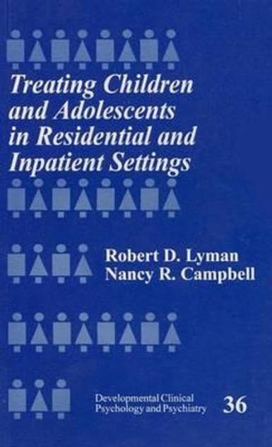 Treating Children and Adolescents in Residential and Inpatient Settings Treating Children and Adolescents in Residential and Inpatient Settings
