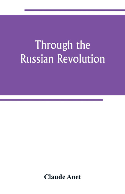Through the Russian Revolution Through the Russian Revolution