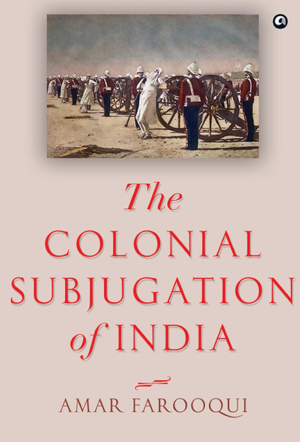 "The Colonial Subjugation of India" "The Colonial Subjugation of India"