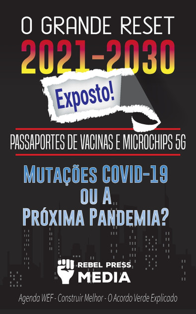O Grande Reset 2021-2030 Exposto! O Grande Reset 2021-2030 Exposto!