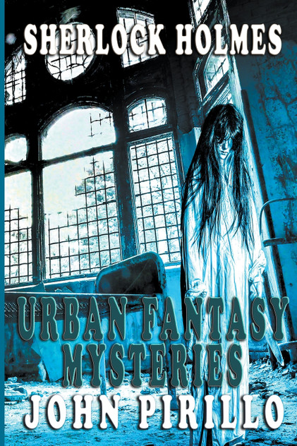 Sherlock Holmes, Urban Fantasy Mysteries Sherlock Holmes, Urban Fantasy Mysteries