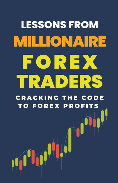 Lessons From Millionaire Forex Traders Lessons From Millionaire Forex Traders