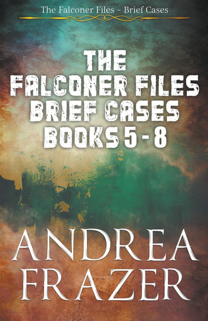 The Falconer Files Brief Cases Books 5 - 8 The Falconer Files Brief Cases Books 5 - 8