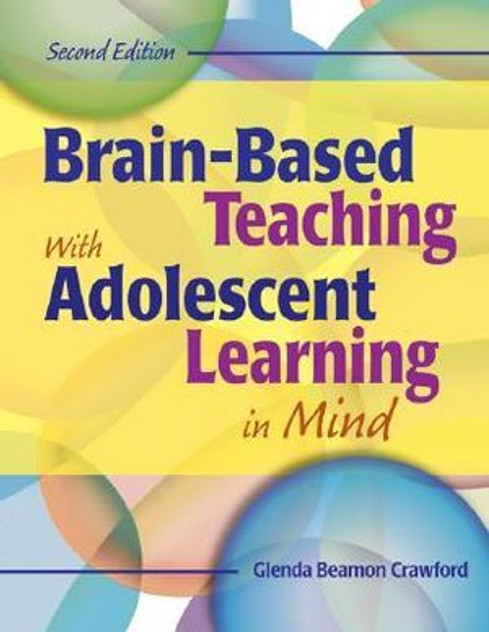 Brain-Based Teaching With Adolescent Learning in Mind Brain-Based Teaching With Adolescent Learning in Mind