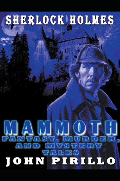 Sherlock Holmes, Mammoth Fantasy, Murder, and Mystery Tales Sherlock Holmes, Mammoth Fantasy, Murder, and Mystery Tales