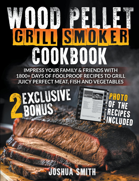 Wood Pellet Grill Smoker Cookbook Wood Pellet Grill Smoker Cookbook