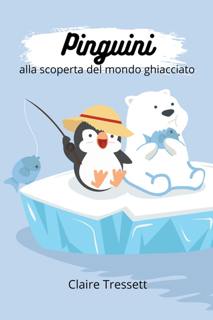 Pinguini alla scoperta del mondo ghiacciato Pinguini alla scoperta del mondo ghiacciato
