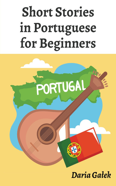 Short Stories in Portuguese for Beginners Short Stories in Portuguese for Beginners