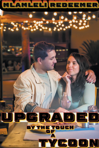 Upgraded By The Touch Of A Tycoon Upgraded By The Touch Of A Tycoon