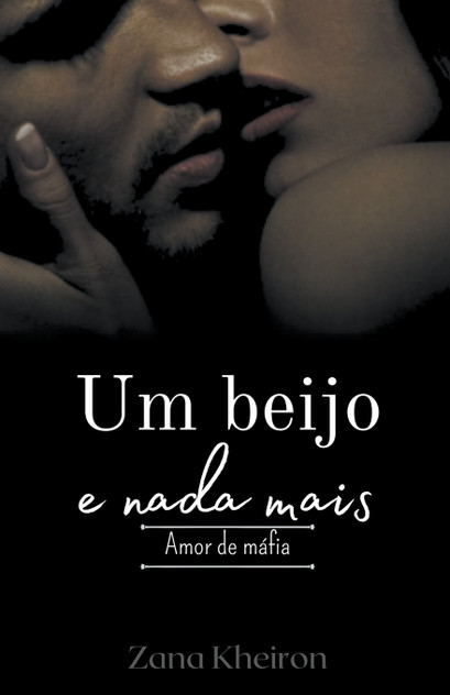 Um beijo e nada mais - amor de máfia Um beijo e nada mais - amor de máfia