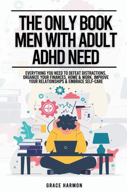 The Only Book Men With Adult ADHD Need The Only Book Men With Adult ADHD Need