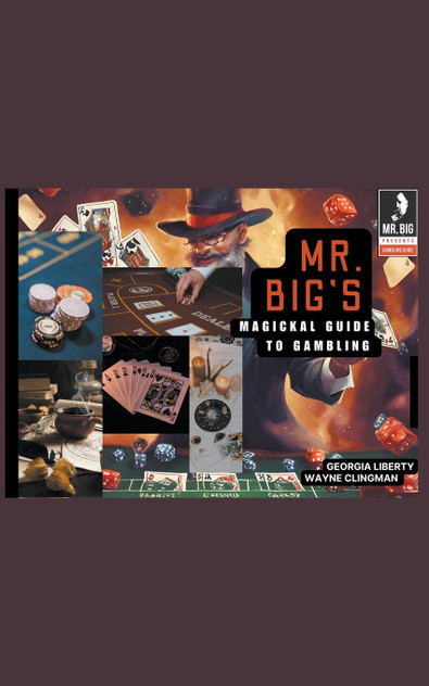 Mr. Big's Magickal Guide to Gambling Mr. Big's Magickal Guide to Gambling