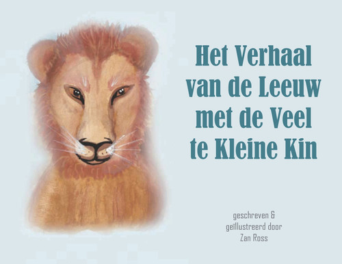 Het Verhaal Van de Leeuw Met de Veel Te Kleine Kin