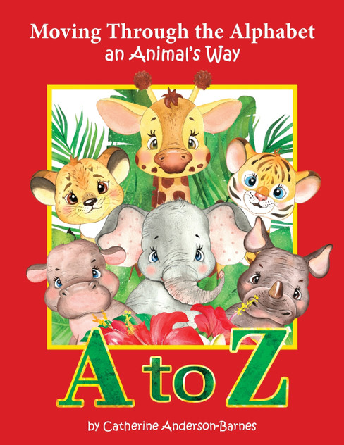 Moving Through the Alphabet an Animal's Way A to Z Moving Through the Alphabet an Animal's Way A to Z