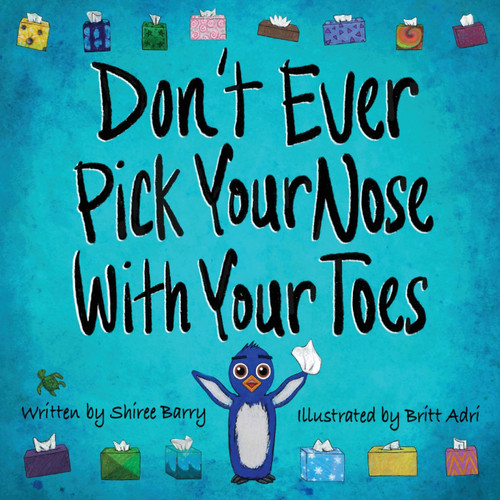 Don't Ever Pick Your Nose With Your Toes Don't Ever Pick Your Nose With Your Toes