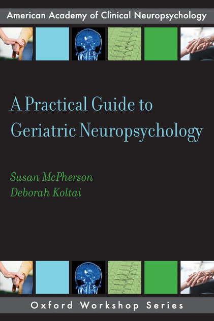 Practical Guide to Geriatric Neuropsychology Practical Guide to Geriatric Neuropsychology