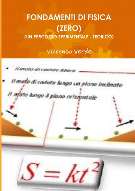 FONDAMENTI DI FISICA (ZERO) (UN PERCORSO SPERIMENTALE - TEORICO) FONDAMENTI DI FISICA (ZERO) (UN PERCORSO SPERIMENTALE - TEORICO)