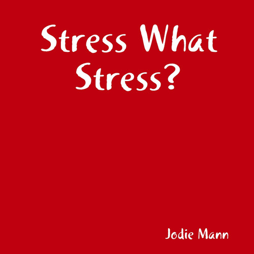 Stress What Stress? Stress What Stress?