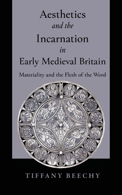 Aesthetics and the Incarnation in Early Medieval Britain