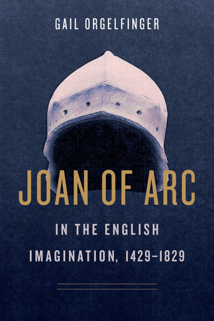 Joan of Arc in the English Imagination, 1429–1829
