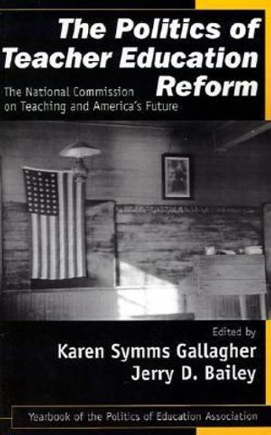 The Politics of Teacher Education Reform The Politics of Teacher Education Reform