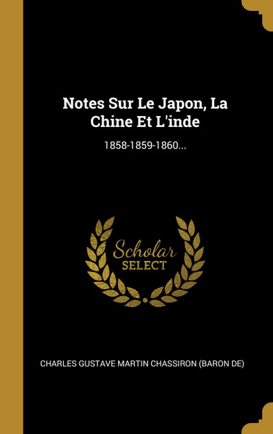 Notes Sur Le Japon, La Chine Et L'inde Notes Sur Le Japon, La Chine Et L'inde