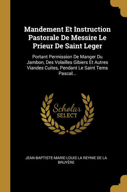 Mandement Et Instruction Pastorale De Messire Le Prieur De Saint Leger