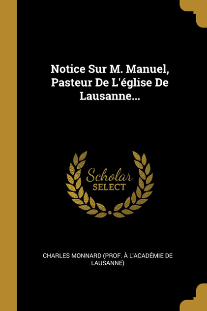 Notice Sur M. Manuel, Pasteur De L'église De Lausanne...