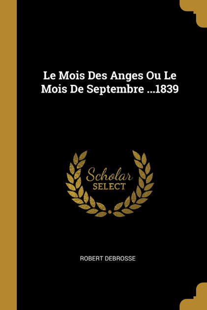 Le Mois Des Anges Ou Le Mois De Septembre ...1839 Le Mois Des Anges Ou Le Mois De Septembre ...1839