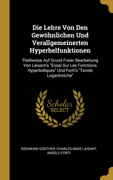 Die Lehre Von Den Gewöhnlichen Und Verallgemeinerten Hyperbelfunktionen Die Lehre Von Den Gewöhnlichen Und Verallgemeinerten Hyperbelfunktionen