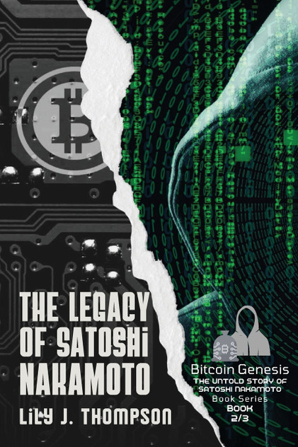 The Legacy of Satoshi Nakamoto The Legacy of Satoshi Nakamoto