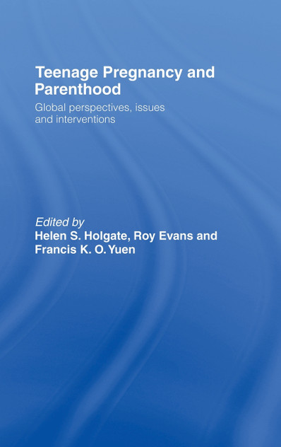 Teenage Pregnancy and Parenthood Teenage Pregnancy and Parenthood