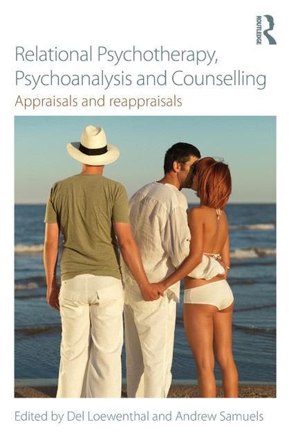 Relational Psychotherapy, Psychoanalysis and Counselling Relational Psychotherapy, Psychoanalysis and Counselling