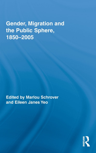 Gender, Migration, and the Public Sphere, 1850-2005 Gender, Migration, and the Public Sphere, 1850-2005