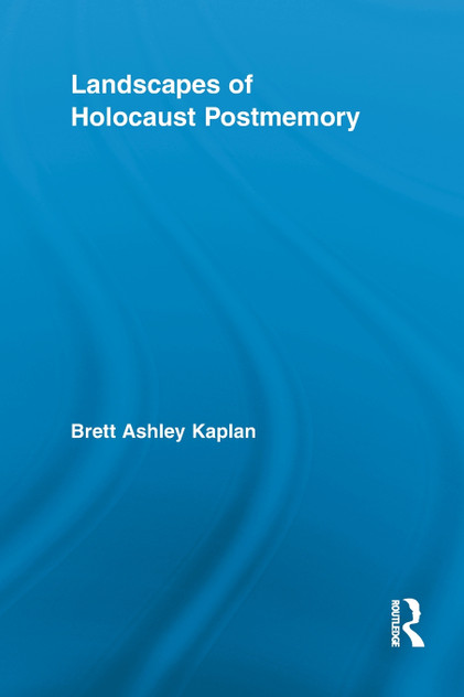 Landscapes of Holocaust Postmemory