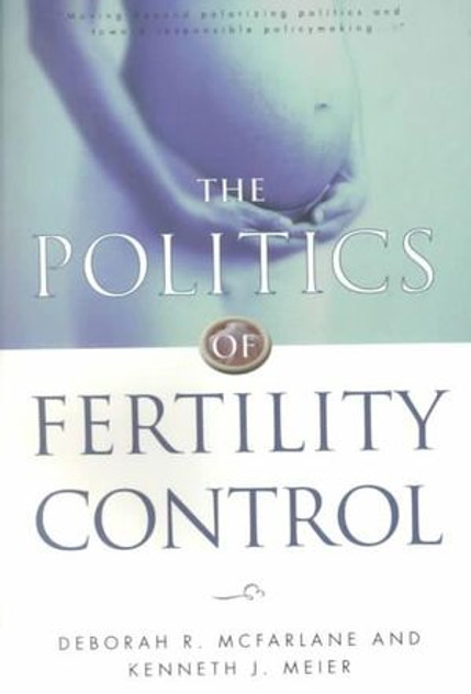 The Politics of Fertility Control The Politics of Fertility Control