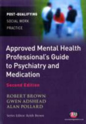 The Approved Mental Health Professional's Guide to Psychiatry and Medication