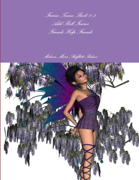 Fairies Towne Book # 3 Adel Bell Fairies Friends Help Friends Fairies Towne Book # 3 Adel Bell Fairies Friends Help Friends